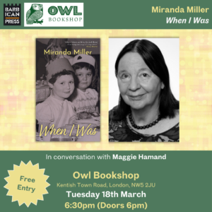 Image advertising the launch event of "When I Was" by Miranda Miller at Owl Bookshop in London on 18th March
